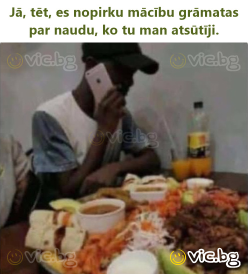 Jā, tēt, es nopirku mācību grāmatas par naudu, ko tu man atsūtīji.