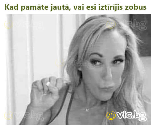 Kad pamāte jautā, vai esi iztīrījis zobus