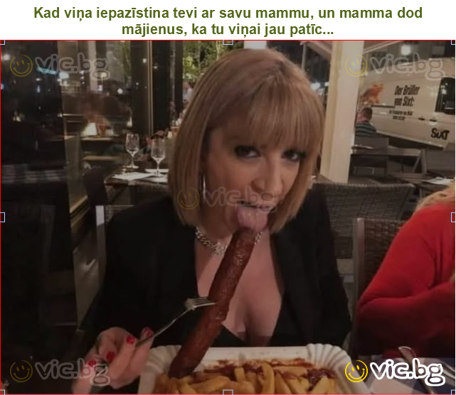 Kad viņa iepazīstina tevi ar savu mammu, un mamma dod mājienus, ka tu viņai jau patīc...