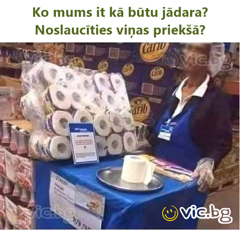 Ko mums it kā būtu jādara? Noslaucīties viņas priekšā?