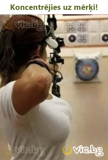 Koncentrējies uz mērķi!