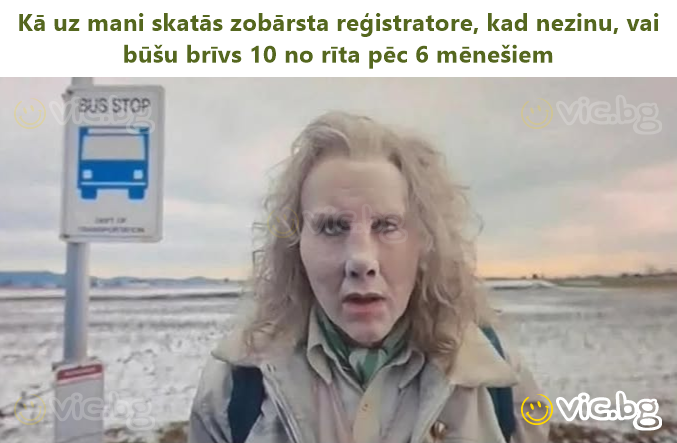 Kā uz mani skatās zobārsta reģistratore, kad nezinu, vai būšu brīvs 10 no rīta pēc 6 mēnešiem