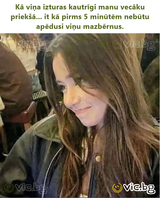 Kā viņa izturas kautrīgi manu vecāku priekšā... it kā pirms 5 minūtēm nebūtu apēdusi viņu mazbērnus.