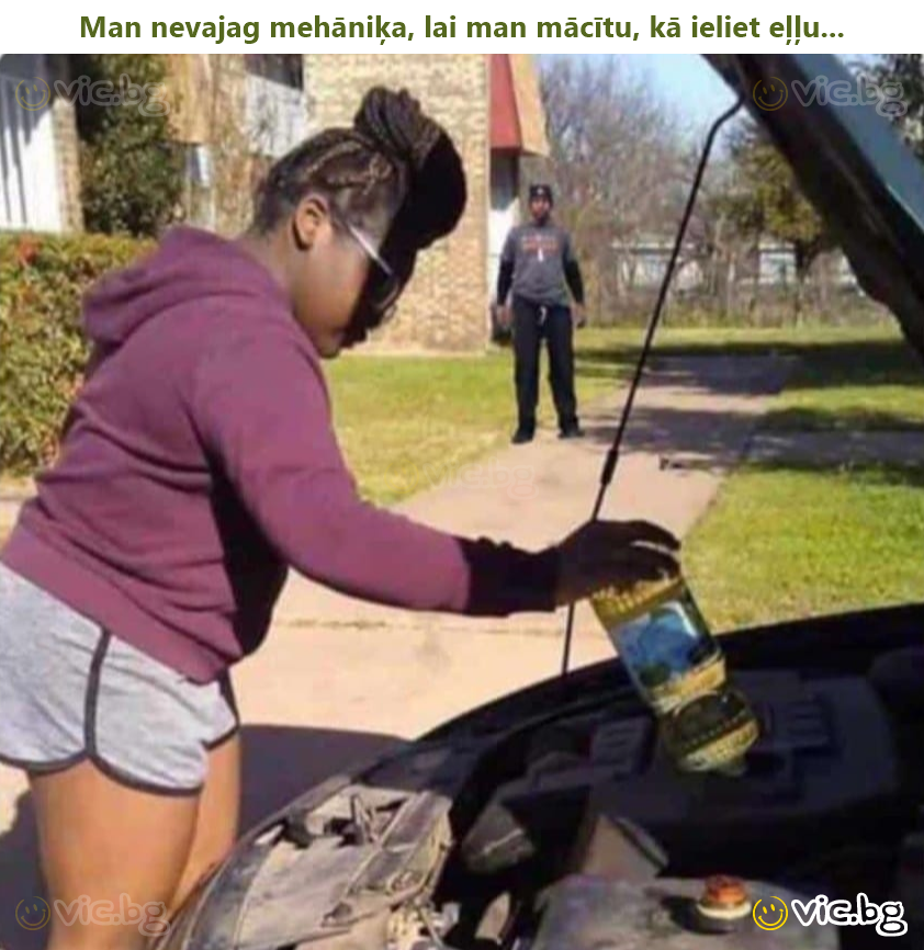 Man nevajag mehāniķa, lai man mācītu, kā ieliet eļļu...