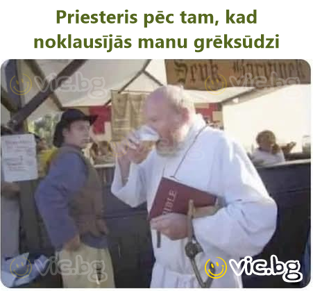 Priesteris pēc tam, kad noklausījās manu grēksūdzi