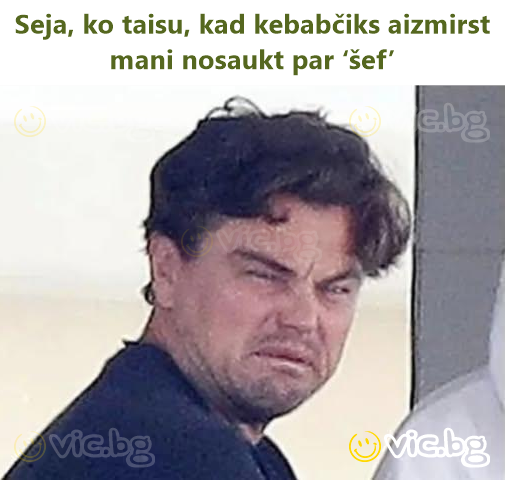 Seja, ko taisu, kad kebabčiks aizmirst mani nosaukt par ‘šef’