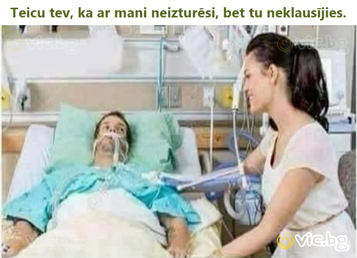 Teicu tev, ka ar mani neizturēsi, bet tu neklausījies.