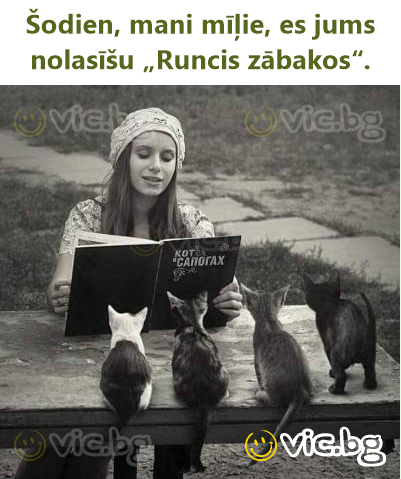 Šodien, mani mīļie, es jums nolasīšu „Runcis zābakos“.