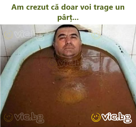 Am crezut că doar voi trage un pârț...