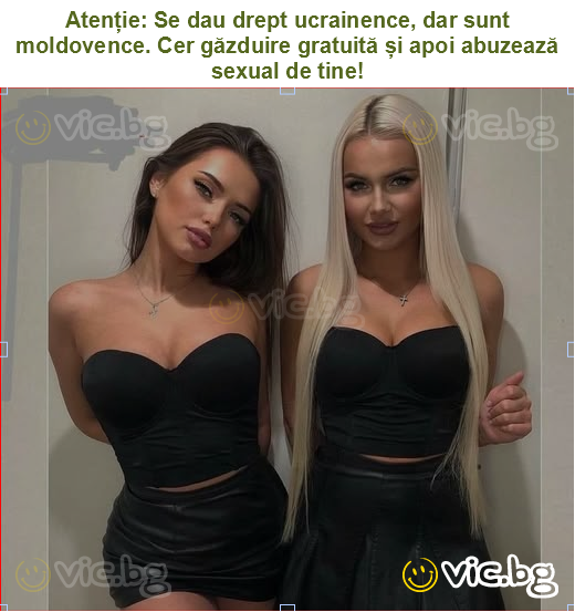 Atenție: Se dau drept ucrainence, dar sunt moldovence. Cer găzduire gratuită și apoi abuzează sexual de tine!