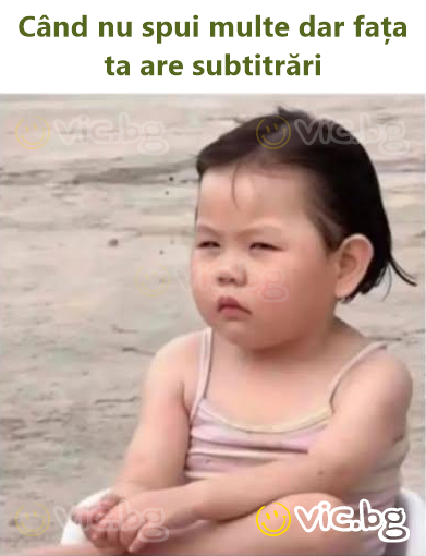 Când nu spui multe dar fața ta are subtitrări