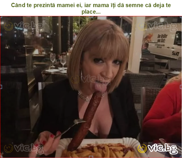 Când te prezintă mamei ei, iar mama îți dă semne că deja te place...