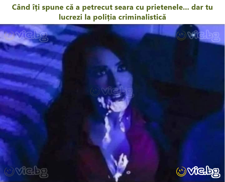 Când îți spune că a petrecut seara cu prietenele... dar tu lucrezi la poliția criminalistică