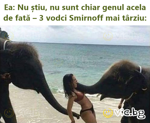 Ea: Nu știu, nu sunt chiar genul acela de fată – 3 vodci Smirnoff mai târziu: