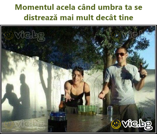 Momentul acela când umbra ta se distrează mai mult decât tine