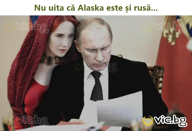 Nu uita că Alaska este și rusă...