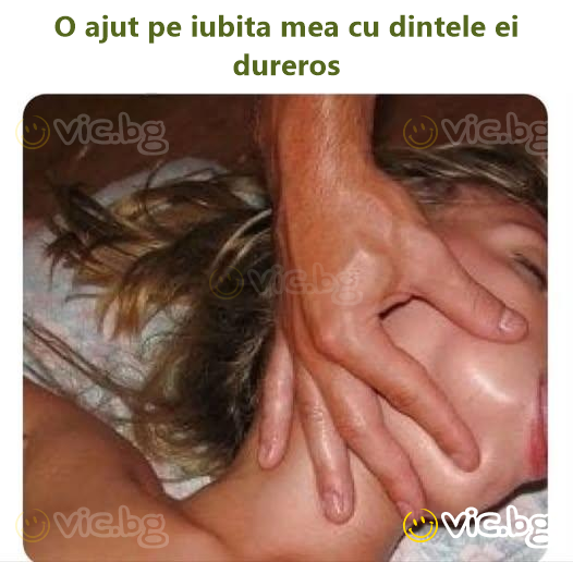 O ajut pe iubita mea cu dintele ei dureros