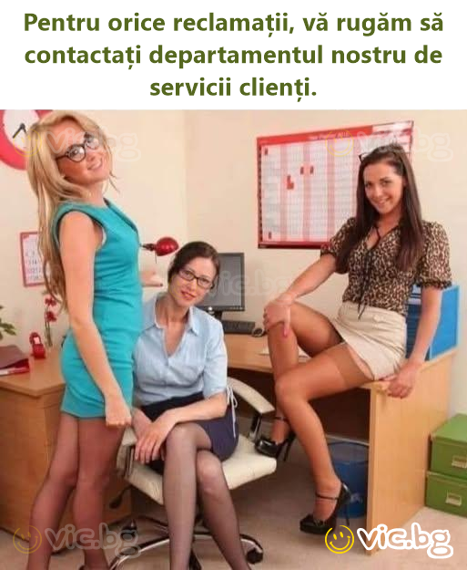 Pentru orice reclamații, vă rugăm să contactați departamentul nostru de servicii clienți.