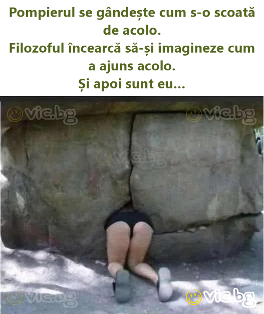 Pompierul se gândește cum s-o scoată de acolo. Filozoful încearcă să-și imagineze cum a ajuns acolo. Și apoi sunt eu…