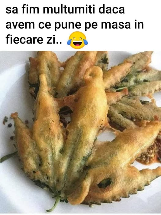Sa fim multumiti daca avem ce pune pe masa in fiecare zi..