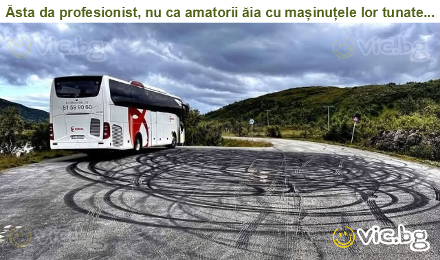 Ăsta da profesionist, nu ca amatorii ăia cu mașinuțele lor tunate...