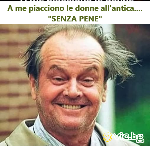 A me piacciono le donne all'antica... Senza pene
