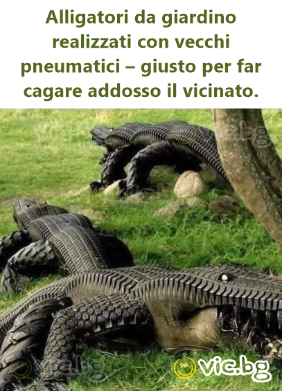 Alligatori da giardino realizzati con vecchi pneumatici – giusto per far cagare addosso il vicinato.