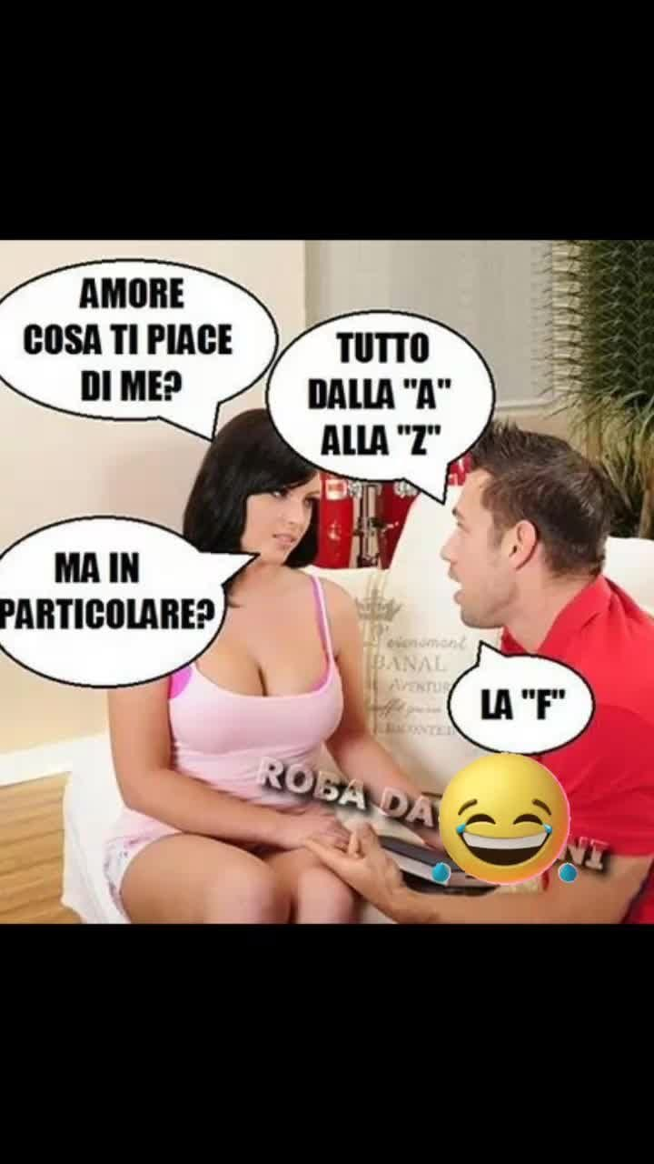 Amore cosa ti pisace di me? Tutto dalla "A" alla "z". Ma in particolre? La "F"