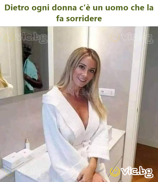 Dietro ogni donna c’è un uomo che la fa sorridere