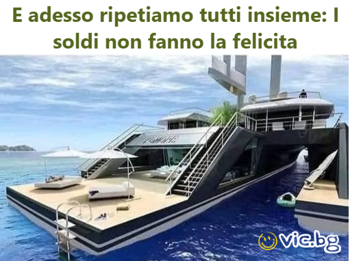 E adesso ripetiamo tutti insieme: I soldi non fanno la felicita