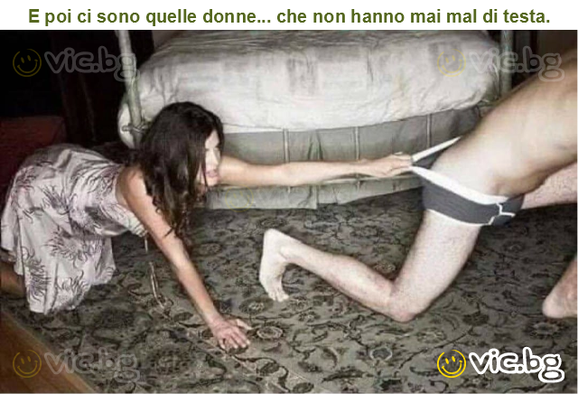 E poi ci sono quelle donne... che non hanno mai mal di testa.