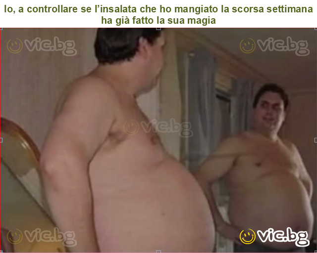 Io, a controllare se l’insalata che ho mangiato la scorsa settimana ha già fatto la sua magia