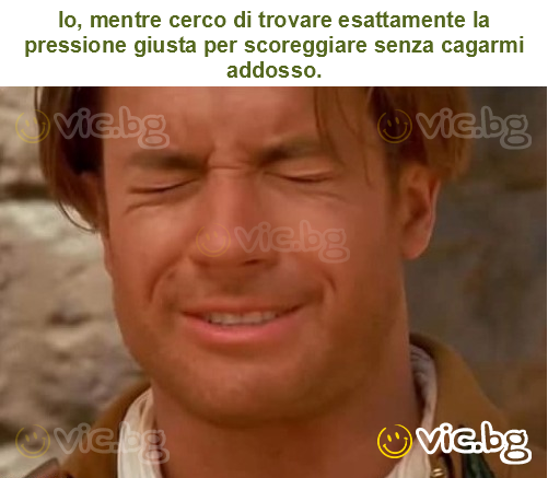 Io, mentre cerco di trovare esattamente la pressione giusta per scoreggiare senza cagarmi addosso.