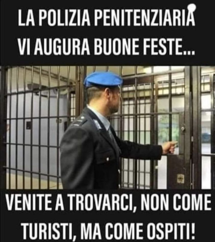 La polizia penitenziaria vi augura buone feste... Venite a trovarci, non come turisti, ma come ospiti!