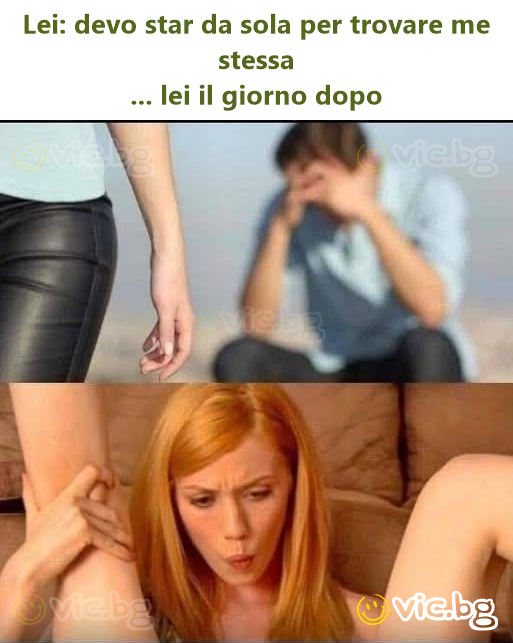 Lei: devo star da sola per trovare me stessa  ... lei il giorno dopo