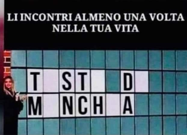 Li incontri almeno una volta nella tua vita