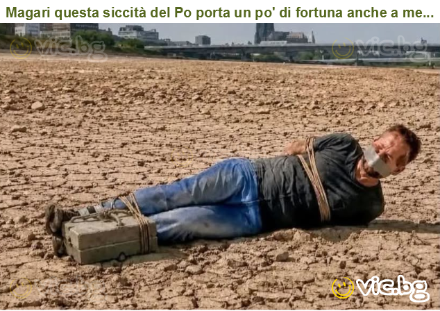 Magari questa siccità del Po porta un po' di fortuna anche a me...