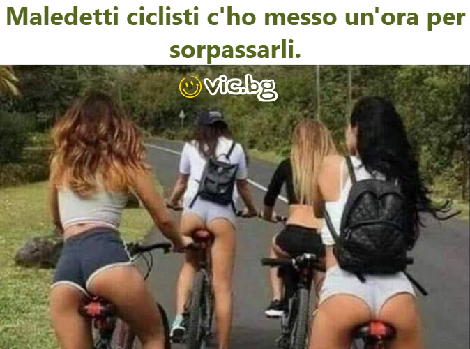 Maledetti ciclisti c'hо messo un'ora per sorpassarli.   