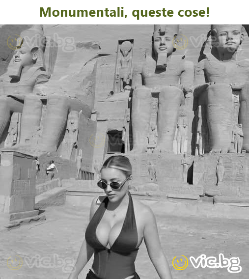 Monumentali, queste cose!