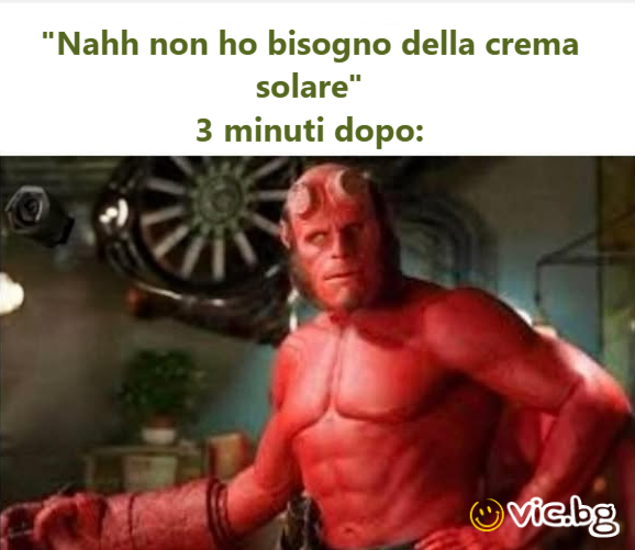 "Nahh non ho bisogno della crema solare" 3 minuti dopo: