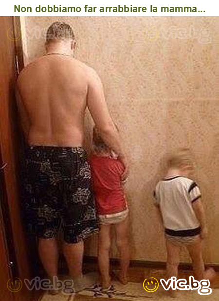 Non dobbiamo far arrabbiare la mamma...