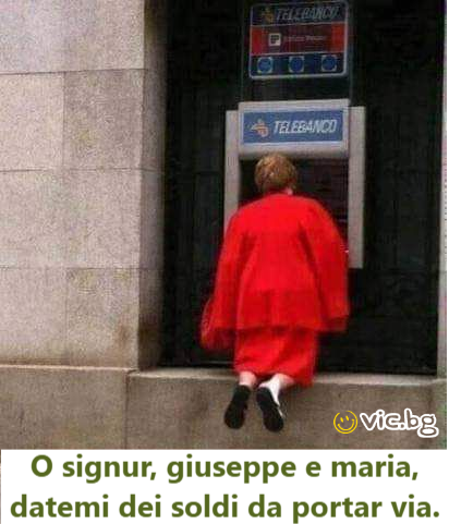 O signur, giuseppe e maria, datemi dei soldi da portar via. 