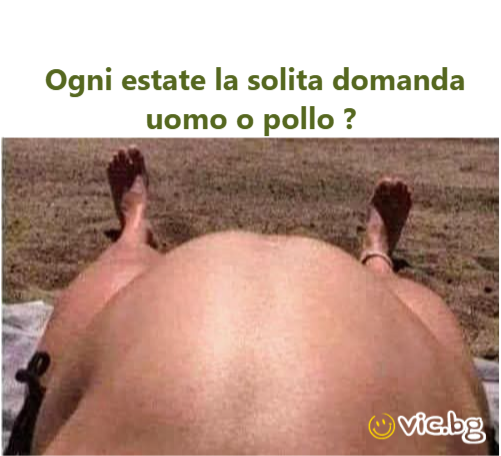 Ogni estate la solita domanda uomo o pollo ?