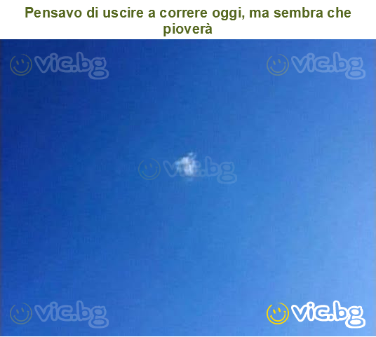 Pensavo di uscire a correre oggi, ma sembra che pioverà