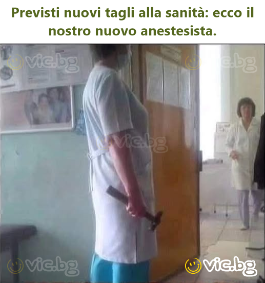 Previsti nuovi tagli alla sanità: ecco il nostro nuovo anestesista.
