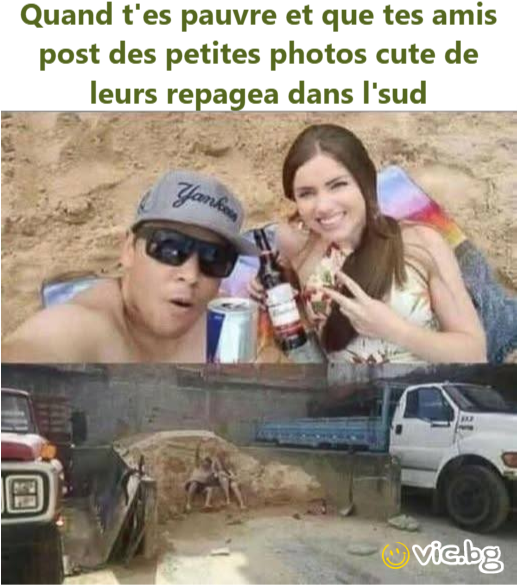 Quand t'es pauvre et que tes amis post des petites photos cute de leurs repagea dans l'sud