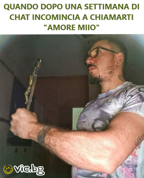 Quando dopo una settimana di chat incomincia a chiamarti "amore miio"