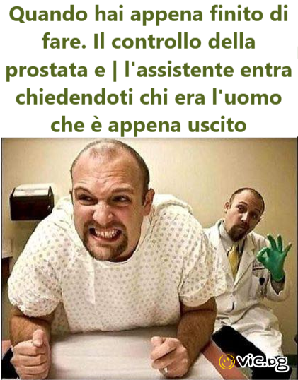 Quando hai appena finito di fare. Il controllo della prostata e | l'assistente entra chiedendoti chi era l'uomo che è appena uscito