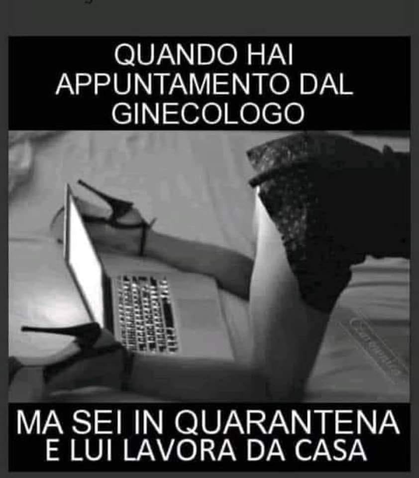 Quando hai appuntamento dal ginecologo but you are in the quarantine and he works from home