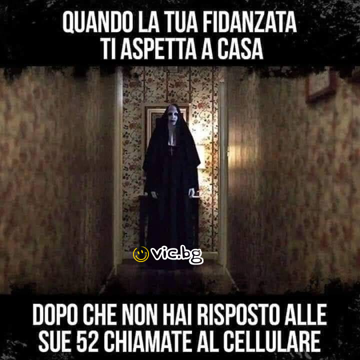Quando la tua fidanzata ti aspetta a casa dopo che non hai risposto alle sue 52 chiamate al cellulare
